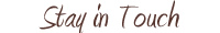 Stay in Touch